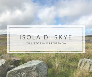 Scozia: 3 giorni tra storia e leggenda sull’Isola di Skye