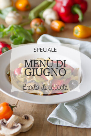 Menù di giugno: cosa cucinare con l’arrivo dell’estate